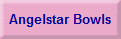 Angelstar Bowls